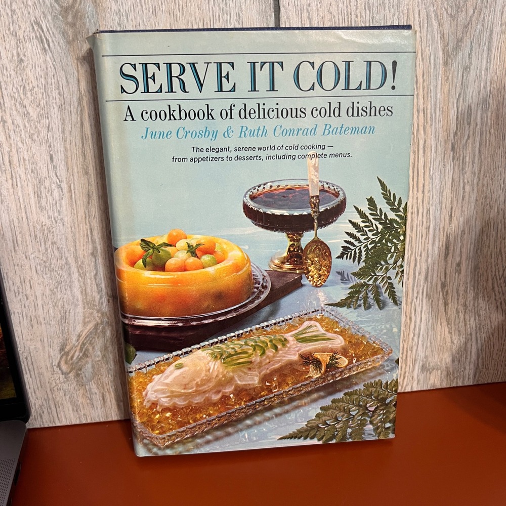 Serve It Cold! Cookbook June Crosby Ruth Conrad Bateman 1969 Book Club Edition